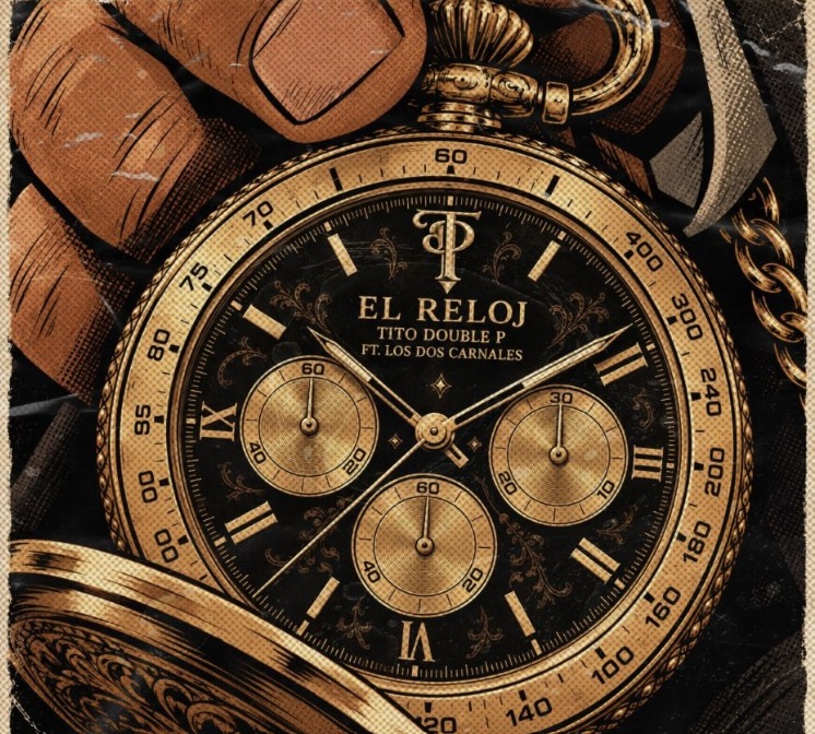 El Reloj (Letra) - Tito Double P, Los Dos Carnales